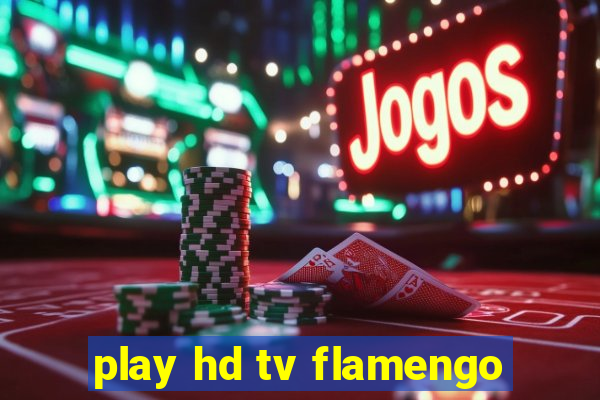 play hd tv flamengo